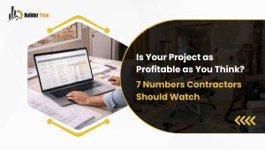 Is Your Project as Profitable as You Think? 7 Numbers Contractors Should Watch