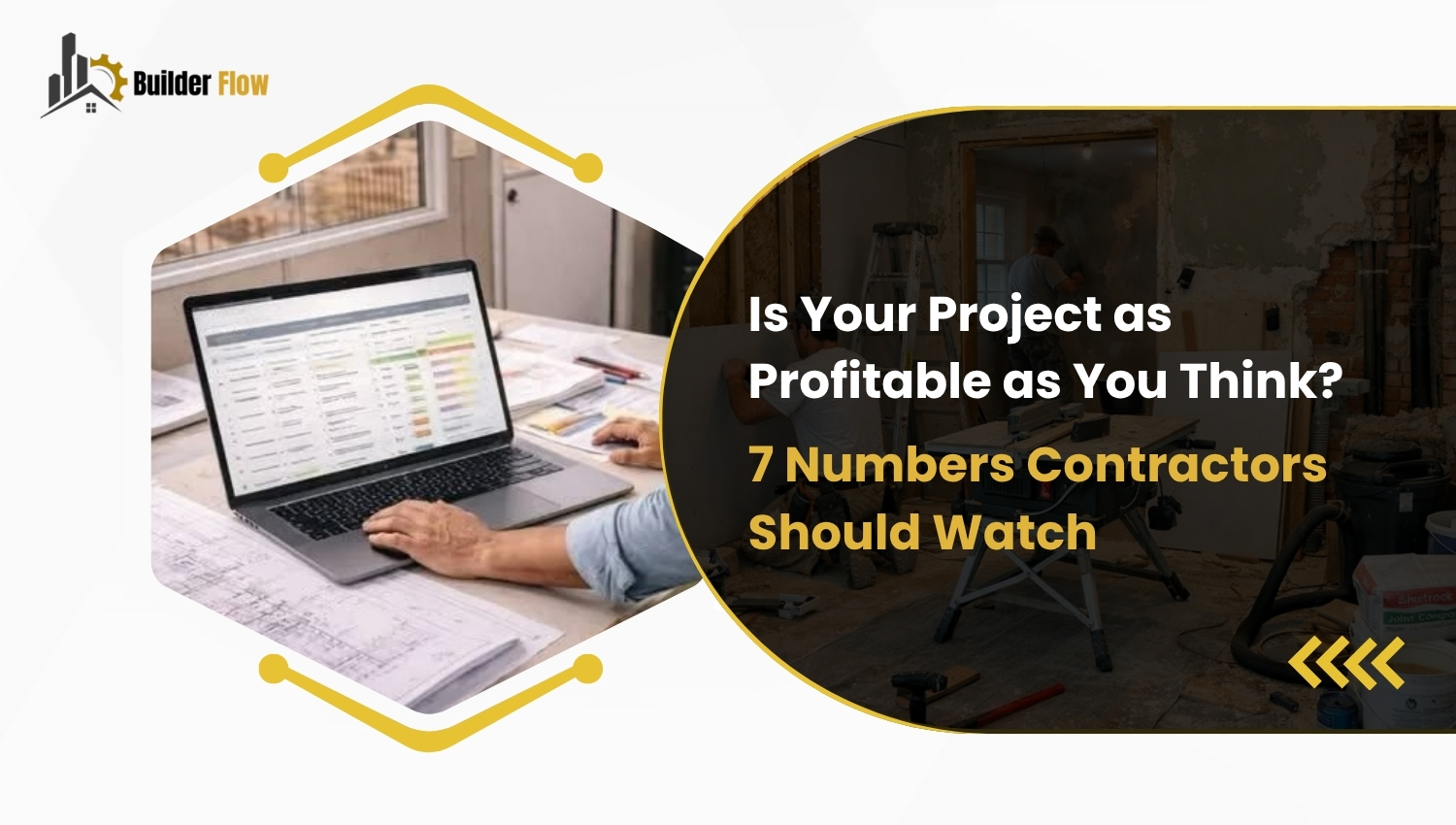 Is Your Project as Profitable as You Think? 7 Numbers Contractors Should Watch